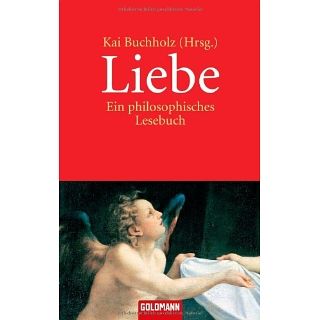 Liebe Ein philosophisches Lesebuch Kai Buchholz Bücher