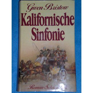 Kalifornische Sinfonie. Roman Gwen Bristow Bücher