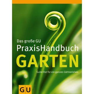 Garten, Das große GU PraxisHandbuch Guter Rat für ein ganzes