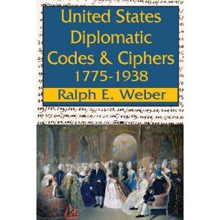United States Diplomatic Codes and Ciphers 1775 1938 