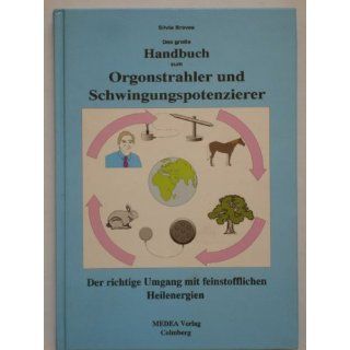 Das grosse Handbuch zum Orgonstrahler und Schwingungspotenzierer Der