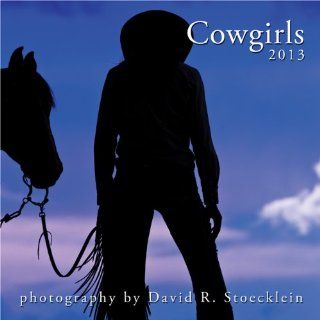 Cowgirls 2013 Calendar David R. Stoecklein Englische