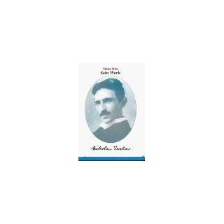 Nikola Tesla. Seine Werke, 6 Bde. Nikola Tesla Bücher