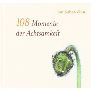 108 Momente der Achtsamkeit von Jon Kabat Zinn und Claudia Seele Nyima
