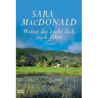 Wohin die Liebe dich auch führt Roman von Sara MacDonald von Bastei