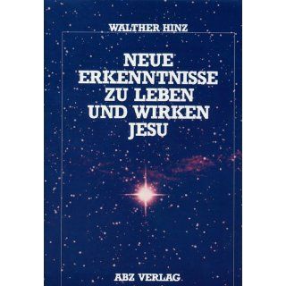 Neue Erkenntnisse zu Leben und Wirken Jesu Walther Hinz