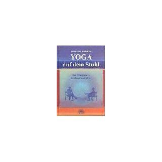 Yoga auf dem Stuhl. Ein Übungsbuch für Beruf und Alltag 