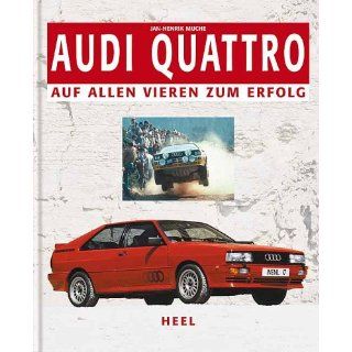 Audi Quattro. Auf allen Vieren zum Erfolg Jan Henrik Muche