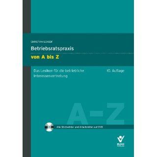 Betriebsratspraxis von A bis Z Das Lexikon für die betriebliche