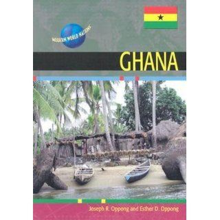 Ghana (Modern World Nations) Joseph R. Oppong, Esther D