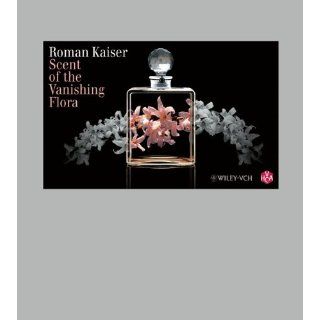 Scent of the Vanishing Flora Roman Kaiser Englische