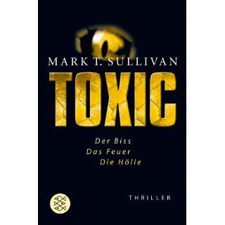 Toxic Der Biss   Das Feuer   Die Hölle Thriller Mark T