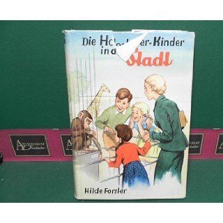 Die Hochreiterkinder in der Stadt Hilde Forster Bücher