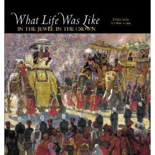 What Life Was Like in the Jewel in the Crown British India, Ad 1600