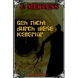 GEH NICHT DURCH DIESE KELLERTÜR eBook J. Mertens Kindle