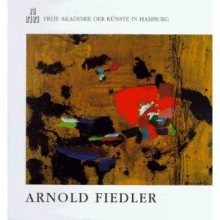 Arnold Fiedler. Ein Werkverzeichnis. Der Maler 1900 1985 