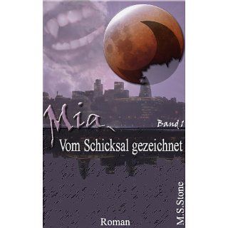 Mia   Vom Schicksal gezeichnet (Buch 1) eBook M.S. Stone 