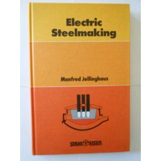 Electric Steelmaking Manfred Jellinghaus Bücher