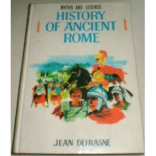 History of Ancient Rome (Myths & Legends S.) Jean Defrasne