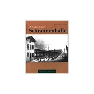 Die Münchner Schrannenhalle Gabriele Jäcklin Volkert