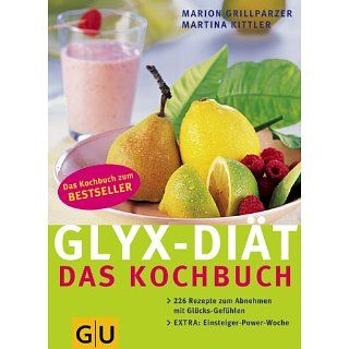 GLYX DIÄT   Das Kochbuch 222 Rezepte zum Abnehmen mit Glücks
