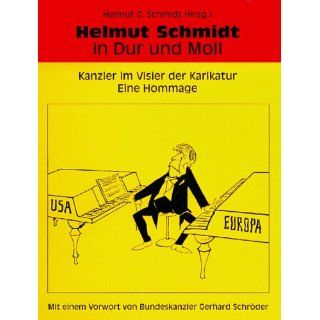 Helmut Schmidt in Dur und Moll Kanzler im Visier der Karikatur. Eine