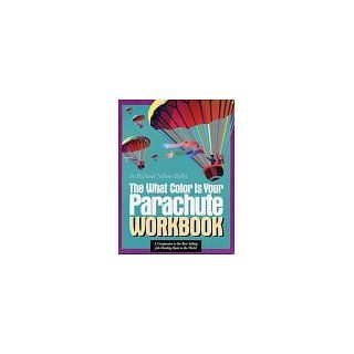 The What Color Is Your Parachute Workbook A Practical Manual for Job