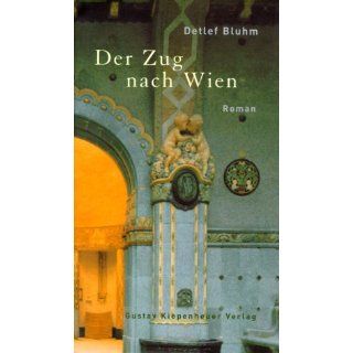 Der Zug nach Wien. Roman Detlef Bluhm Bücher