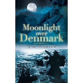 Moonlight Over Denmark A Novel of World War Two eBook J. H. Schryer