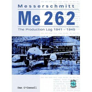 Messerschmitt Me 262 The Production Log 1941 1945 Dan O