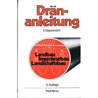 Dränanleitung. Für Landbau, Ingenieurbau und Landschaftsbau 