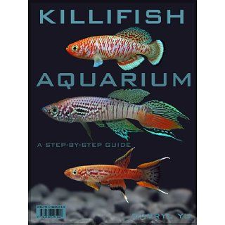 Killifish Aquarium, A Step By Step Guide eBook Darryl Yu 