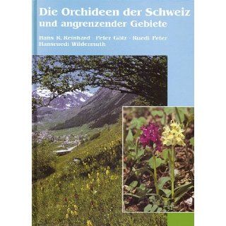 Die Orchideen der Schweiz und angrenzender Gebiete Hans R