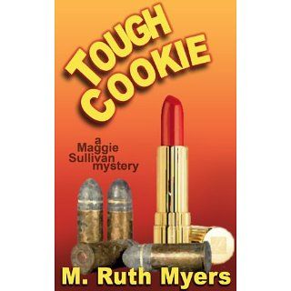 Tough Cookie (Maggie Sullivan mysteries) eBook M. Ruth Myers 