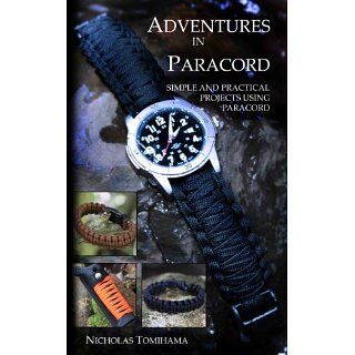 Adventures in Paracord Survival Bracelets, Watches, Keychains, and
