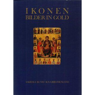 Ikonen. Bilder in Gold. Sakrale Kunst aus Griechenland 
