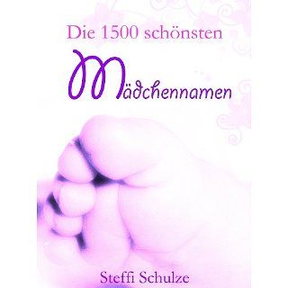 Die 1500 schönsten Mädchennamen eBook Steffi Schulze 