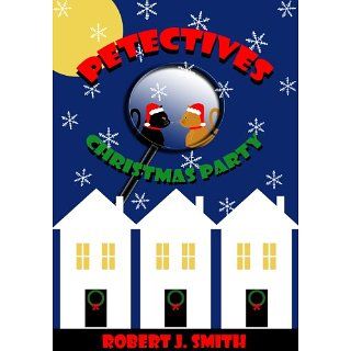 Petectives  Christmas Party eBook Robert J. Smith Kindle