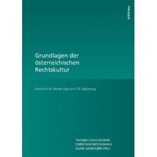 Grundlagen der österreichischen Rechtskultur Festschrift für Werner
