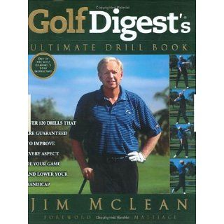 Golf Digests Ultimate Drill Book Over 120 Drills that are Guaranteed