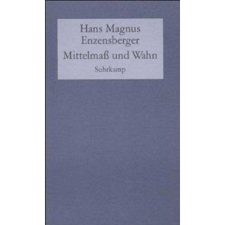 Mittelmaß und Wahn Gesammelte Zerstreuungen Hans Magnus