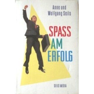 Spaß am Erfolg Anne Hollwöger, Wolfgang Seils Bücher