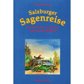 Salzburger Sagenreise. Abenteuerliche, zauberische und wilde
