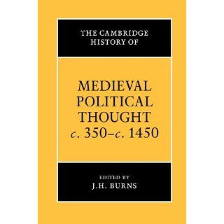 The Cambridge History of Medieval Political Thought c.350 c.1450 (The