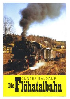 Die Flöhatalbahn Baldauf Eisenbahn Pockau Flöha Olbernhau Geschichte
