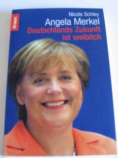 Nicole Schley Angela Merkel. Deutschlands Zukunft UNG.