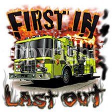 First In Last Out Firefighter T shirt Clothing