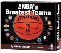 The NBAs Greatest Teams Twenty of the Top Teams in Nba History