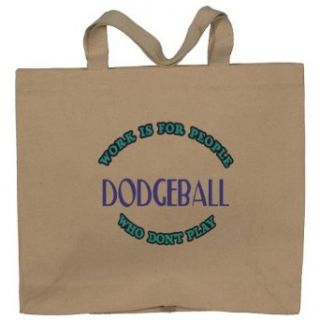 Work Is For People Who Dont Play DODGEBALL Totebag