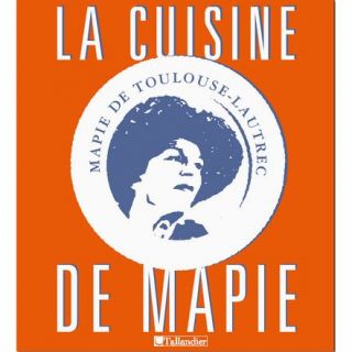 La cuisine de Mapie   Achat / Vente livre Mapie De Toulouse Lautrec
